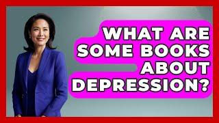 What Are Some Books About Depression? - Fictional Journeys