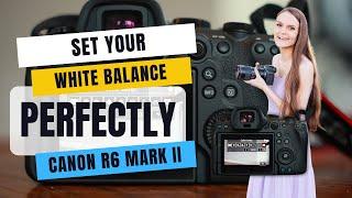 How to Set the White Balance on the Canon R6 Mark ii PERFECTLY!!!