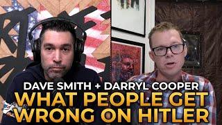 Dave Smith and Darryl Cooper - What People Get Wrong About Hitler and WWII