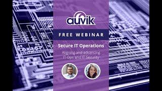 Auvik Presents: Secure IT Operations