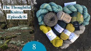 The Thoughtful Knitter | Episode 8 (it’s a LONG one!)