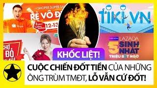 Khốc Liệt! Cuộc Chiến "Đốt Tiền" Của Những Ông Trùm TMĐT, Vì Sao Lỗ Vẫn Cứ Rót Vốn?