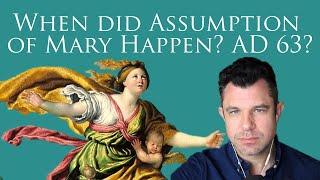 Assumption of Mary: Which Historical Year Did it Happen? AD 63? (Dr Marshall)