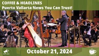 Puerto Vallarta Coffee & Headlines • October 21, 2024