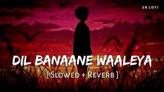 Dil Banaane Waaleya (Slowed + Reverb) | Arijit Singh, Jonita Gandhi | Fighter | SR Lofi