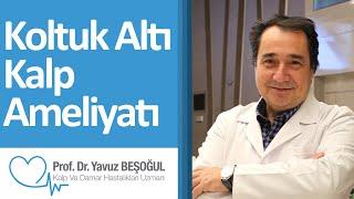 Koltuk Altı Kalp Ameliyatı | Prof. Dr. Yavuz Beşoğul