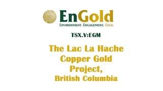 EnGold Mines Ltd - The Lac La Hache Property, B.C.