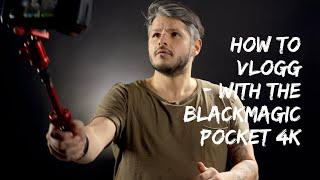 How to vlogg with the Blackmagic Pocket Cinema Camera 4K