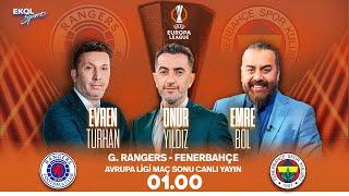 #CANLI I Fenerbahçe - G. Rangers | Onur Yıldız - Emre Bol - Evren Turhan