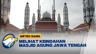 Ngabuburit dengan Jelajahi Masjid Agung Jawa Tengah - [Metro Siang]