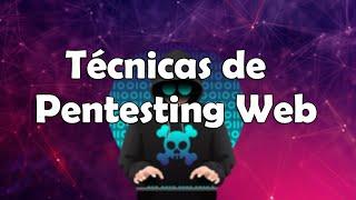 Técnicas de Pentesting Web #1 (Ethical Hacking)