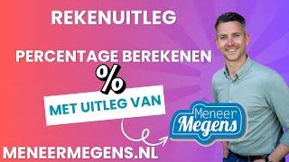 Meneer Megens: Rekenuitleg, hoe moet ik het  Percentage Berekenen?