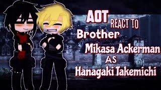 AOT React to Brother Mikasa Ackerman As Hanagaki Takemichi from Tokyo Revenger [JJHPUTCY] GACHA CLUB