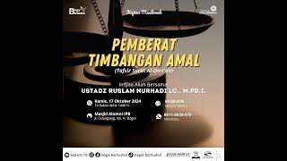  PEMBERAT TIMBANGAN AMAL - USTADZ RUSLAN NURHADI, LC., M.PD.I