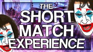 THE SHORT MATCH EXPERIENCE