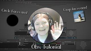 Obs Studio Tutorial (Facecam Crop/Circle Facecam)