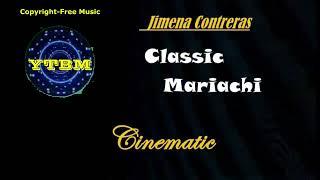 CLASSIC MARIACHI by JIMENA CONTRERAS  |  Copyright-free Music  |  YTBM