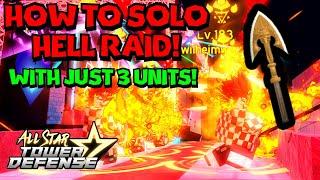 How To Solo Hell Raid With 3 Units In All Star Tower Defense ASTD Solo Raid Tutorial