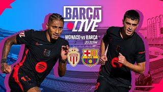  BARÇA LIVE | AS MONACO VS FC BARCELONA | UEFA CHAMPIONS LEAGUE 24/25 