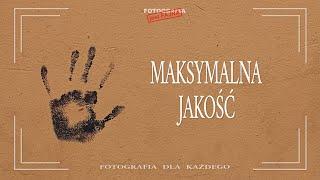  Maksymalna jakość - Fotografia jest Fajna