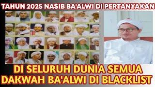 GEMPAR..‼️ TAHUN 2025 NASIB BA'ALWI DIPERTANYAKAN..⁉️DISELURUH DUNIA DAKWAH BA'ALWI DI BLACKLIST.