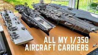 All Aircraft Carriers in My 1/350 Scale Model Fleet