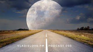 vladislove.fm I Podcast 003 I June 2022  I Progressive Deep House I Melodic Techno I Tech House I