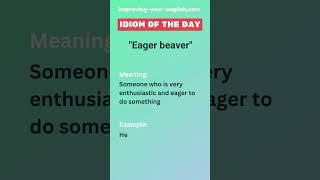 Eager beaver - Idiom of the Day