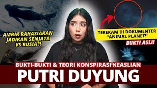 Bukti2 & Teori Konspirasi "PUTRI DUYUNG" itu ASLI! | #NERROR