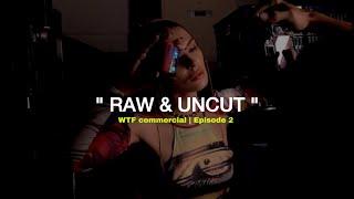 RAW & UNCUT | Behind The Scenes of WTF Commercial | Nasty