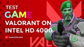 TEST VALORANT ON INTEL HD 4000 + LOW GRAPHICS SETTINGS