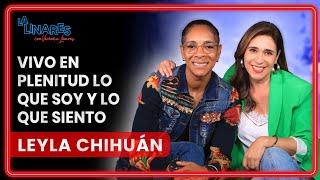 Vivo en plenitud lo que soy y lo que siento I Leyla Chihuán I Ep. 153 I La Linares