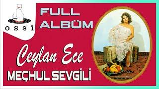 Ceylan Ece - Meçhul Sevgili (Kesintisiz Full Albüm)