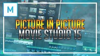 How To Use Picture in Picture in Movie Studio 15