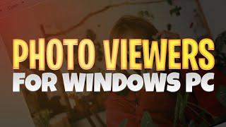 5 Best Photo Viewer for Windows in 2024 (Working in all Windows 10, 11, 8, 7)