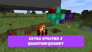 Minecraft Mod Spotlight ~ Extra Utilities  ~ Quantum Quarry