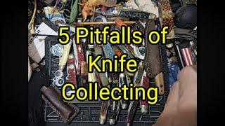 (1647) 5 Pitfalls of Knife  Collecting