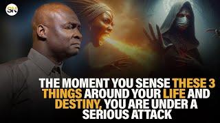 THE MOMENT YOU SENSE THESE 3 THINGS AROUND YOUR LIFE, YOU ARE UNDER ATTACK | APST JOSHUA SELMAN