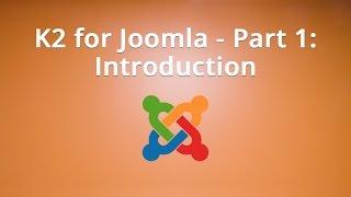 K2 for Joomla - Part 1: Introduction
