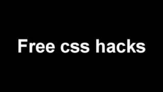 CSS hacks. Free Download 100% undetectable!!!!!