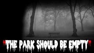 "The Park Should Be Empty" - Written By NomNomNomNation