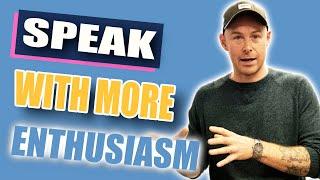 Quick Tip to Speak With More Enthusiasm