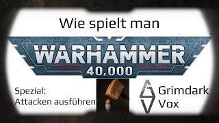 Attacke!!! Wie genau führt man Attacken in der 10ten Edition von Warhammer 40k aus? (Spezial)