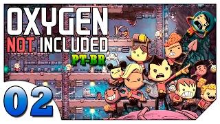 Oxygen Not Included Alpha #02 (VAMOS JOGAR) Passando Fome! [Gameplay Português PT-BR]