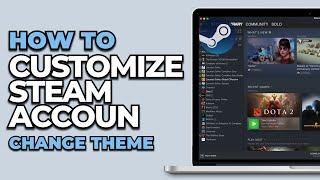 How To Customize Steam Account | Change Theme