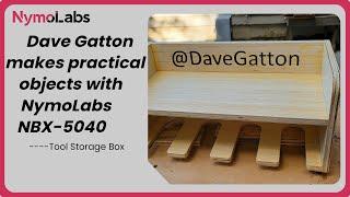 Dave Gatton makes practical objects with NymoLabs NBX-5040 —— Tool Storage Box
