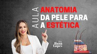 AULA  ANATOMIA DA PELE PARA A ESTÉTICA