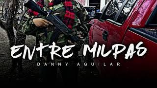 Entre Milpas - Danny Aguilar (Corridos 2020)