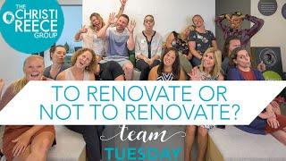 Should I Renovate My House Before I Sell? - Team Tuesday