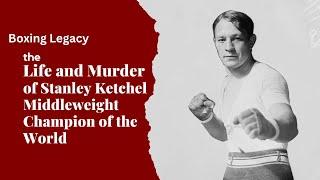 The Life and Murder of Stanley Ketchel: Middleweight Champion of the World | Boxing History